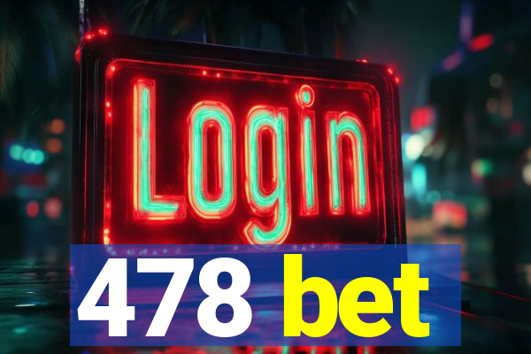 478 bet